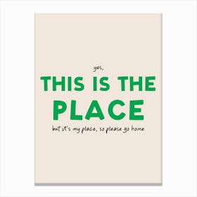 This Is The Place Funny Typography Black Art Canvas Print