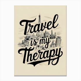 Travel Is My Therapy Canvas Print