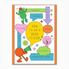 How To Be A Good Friend Canvas Print