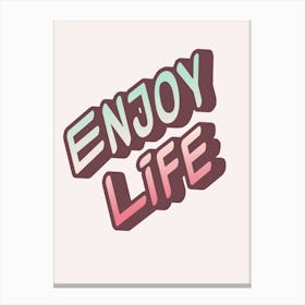 Enjoy Life Canvas Print