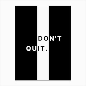 Don'T Quit white and back Canvas Print