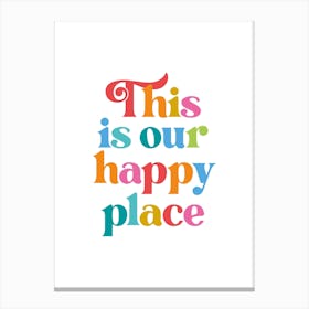 This Is Our Happy Place White Background Canvas Print