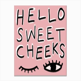 Hello Sweet Cheeks Pink Canvas Print