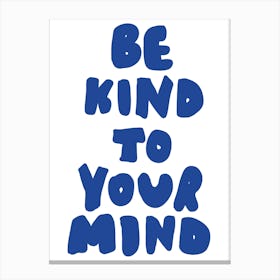 Be Kind To Your Mind Stampe su tela