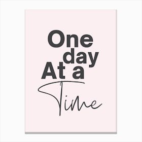 One Day At A Time Canvas Print