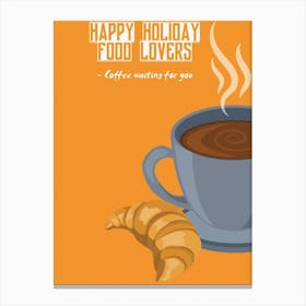 Happy Holiday Food Lovers Coffee Waiting For You Canvas Print