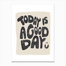 Today Is A Good Day Black Canvas Print
