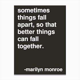 Sometimes Things Fall Apart Statement By Monroe In Black Canvas Print