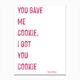 Nick Miller, New Girl, Quote, You Gave Me Cookie, Wall Print Canvas Print