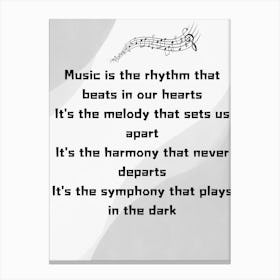 Music Is The Rhythm That Beats In Our Hearts It'S The Melody Canvas Print