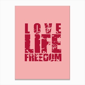 Love Life Freedom Canvas Print