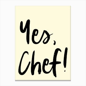 Yes Chef Foodie Lover Art Black Canvas Print