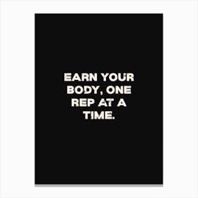 Earn Your Body One Rep At A Time Canvas Print