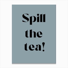 Spill The Tea teal Canvas Print