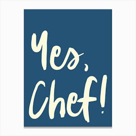 Yes Chef Blue Canvas Print