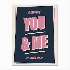 You and Me, Always and Forever (Black) Canvas Print