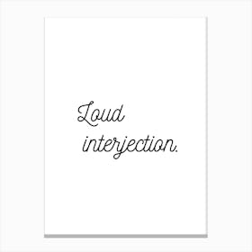 Loud Interjection White Canvas Print