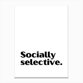 Socially Selective funny quote minimalist poster 1 Canvas Print