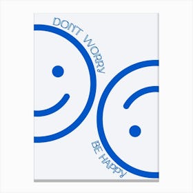 Don'T Worry Be Happy Canvas Print