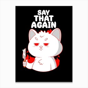 Say That Again Canvas Print