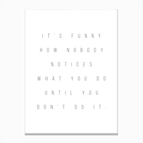 What You Do And Do Not Do Canvas Print
