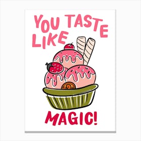 You Taste Like Magic Hand Drawn Illustrated Ice Cream Sundae Dessert Kitchen Print Canvas Print