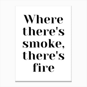 Where There'S Smoke, There'S Fire Canvas Print
