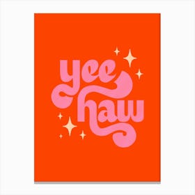 Yee Haw - Pink On Orange Canvas Print