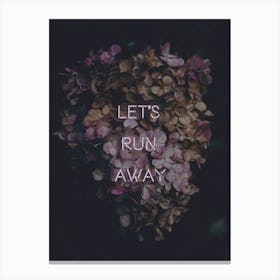 Let'S Run Away Canvas Print