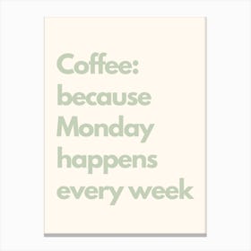 Because Monday Happens Every Week Sage Kitchen Typography Canvas Print