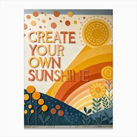 Create Your Own Sunshine 1 Leinwandbilder