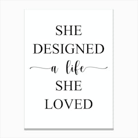 She Designed A Life She Loved Canvas Print
