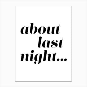 About Last Night Canvas Print