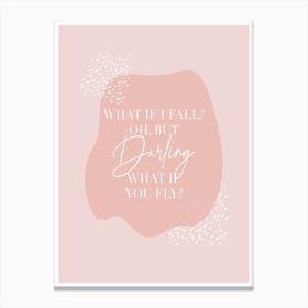 What If I Fall Oh But Darling What If You Fly Pink Organic Canvas Print