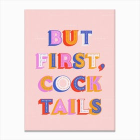 But First Cocktails Canvas Print