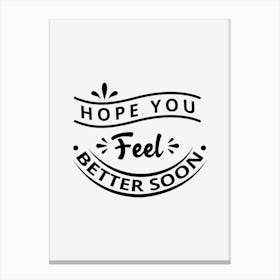 Hope You Feel Better Soon Canvas Print