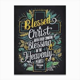 Bible Verse, Ephesians 1:3, Blessed in Christ with every spiritual blessing in the heavenly places, Chalkboard drawing, Christian Art Canvas Print