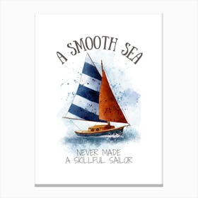 Smooth Sea Never Made A Skilled Sailor Canvas Print