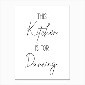 This Kitchen Is For Dancing Canvas Print