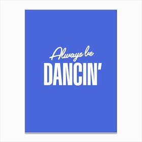 Be Dancin Canvas Print