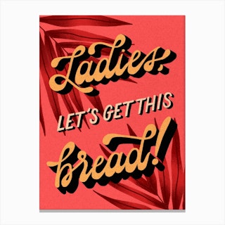 Ladies Get This Bread Canvas Print