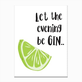 Let The Evening Be Gin Canvas Print