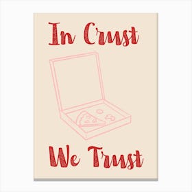 In Crust We Trust Poster Pink & Red Canvas Print