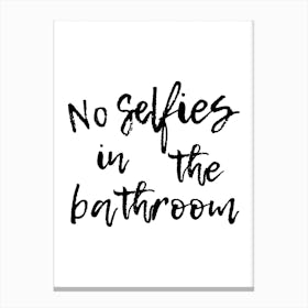 No Selfies In The Bathroom Canvas Print