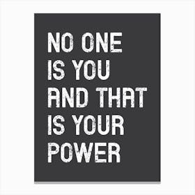 No One Is You And That Is Your Power Canvas Print