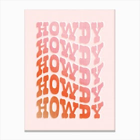 Typographic Wavy HOWDY Wild West Cowgirl style in Peachy Pink Canvas Print