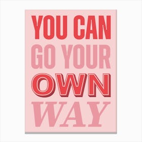 Pink Typographic You Can Go Your Own Way Canvas Print