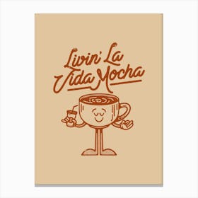 Livin La Vida Mocha Mug Quote Print, Coffee Lover Gift, Funny Coffee Decor, Pura Vida Art, Coffee Shop Decoration Canvas Print