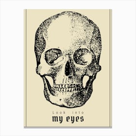 Look Into my Eyes Skull Canvas Print