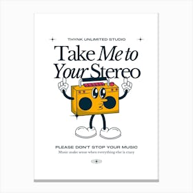 Take Me To Your Stereo Canvas Print